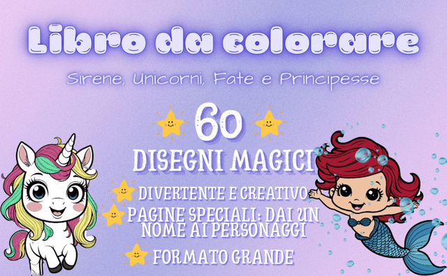 Libro da colorare con Sirene, Unicorni, Fate e Principesse: Libro da colorare divertente e facile per bambini dai 4 agli 8 anni con creature magiche